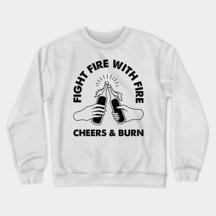 Cheers and Burn Crewneck Sweatshirt